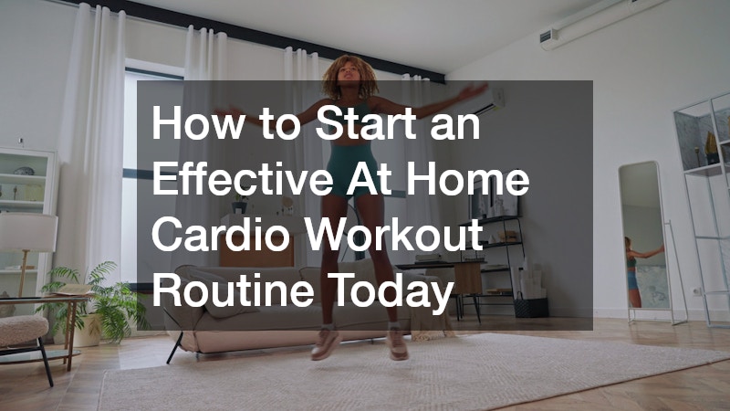 How to Start an Effective At Home Cardio Workout Routine Today
